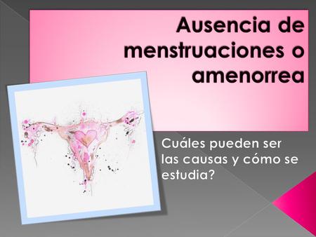 Ausencia de menstruaciones o amenorrea