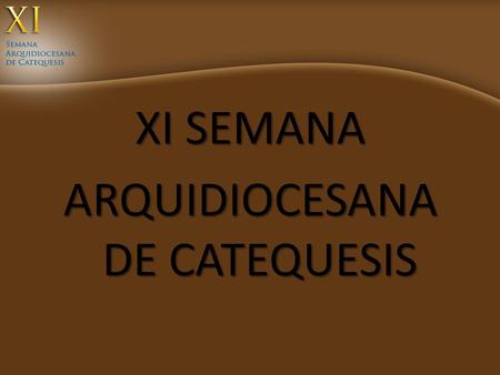 XI SEMANA ARQUIDIOCESANA DE CATEQUESIS