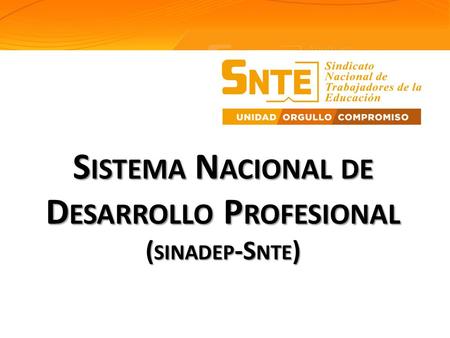 Sistema Nacional de Desarrollo Profesional (sinadep-Snte)