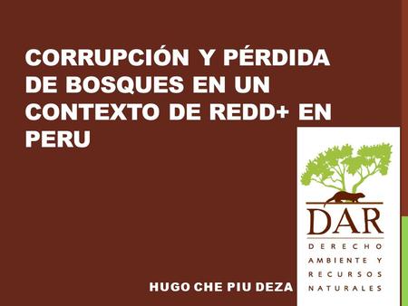 CORRUPCIÓN Y PÉRDIDA DE BOSQUES EN UN CONTEXTO DE REDD+ en PERU