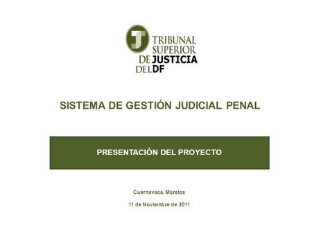 SISTEMA DE GESTIÓN JUDICIAL PENAL PRESENTACIÓN DEL PROYECTO