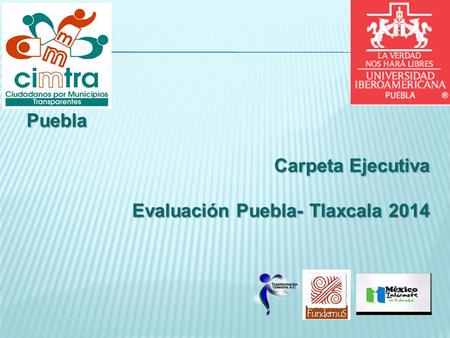 Carpeta Ejecutiva Evaluación Puebla- Tlaxcala 2014 Puebla.
