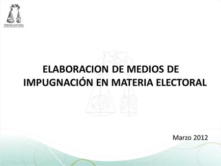 ELABORACION DE MEDIOS DE IMPUGNACIÓN EN MATERIA ELECTORAL