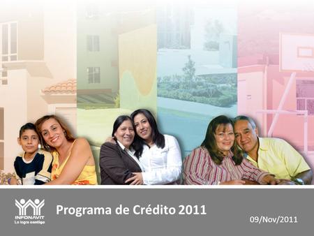 Programa de Crédito 2011 09/Nov/2011. Programa de Financiamientos 2011 Planeación e Innovación Para el año 2011 se plantea un programa de financiamientos.