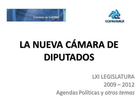LA NUEVA CÁMARA DE DIPUTADOS LXI LEGISLATURA 2009 – 2012 Agendas Políticas y otros temas.