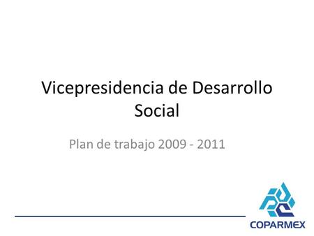 Vicepresidencia de Desarrollo Social Plan de trabajo 2009 - 2011.