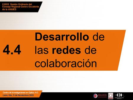 Desarrollo de las redes de colaboración 4.4. No. RedNombre de la RedCoordinada por:Estatus 1 AL TEXTO Universidad de GuadalajaraEn reactivación 2 ASUNTOS.