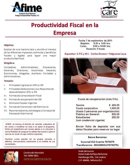 Productividad Fiscal en la Empresa Cuota de recuperación (más IVA): Socios$ 400.00 Cuota corporativa 1,000.00 (hasta 3 personas por organización) Público.