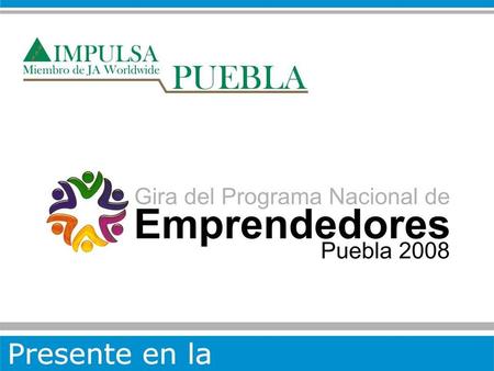 El 25 de Noviembre se realizó La Gira del Programa Nacional de Emprendedores Puebla 2008, en el Centro de Convenciones de la Ciudad de Puebla; con el.