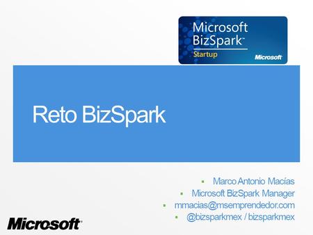 Reto BizSpark Marco Antonio Macías Microsoft BizSpark Manager