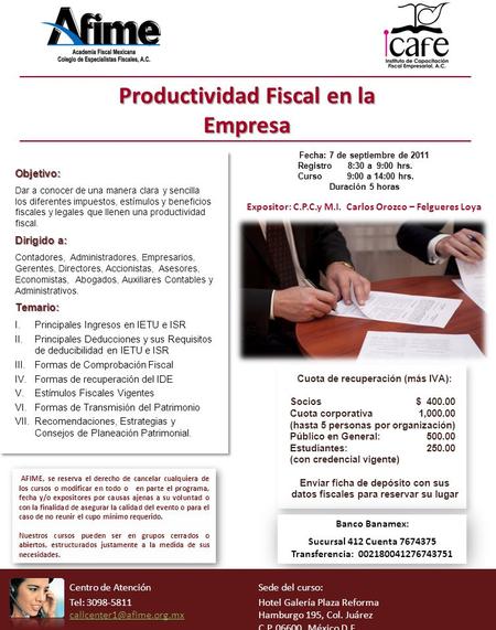Productividad Fiscal en la Empresa Cuota de recuperación (más IVA): Socios$ 400.00 Cuota corporativa 1,000.00 (hasta 5 personas por organización) Público.