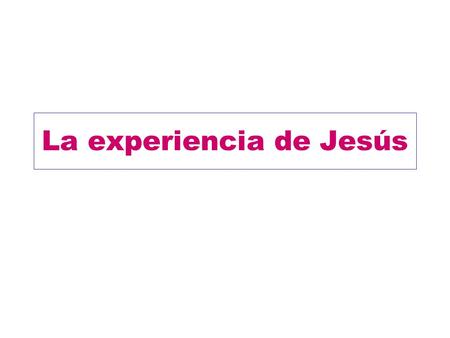 La experiencia de Jesús
