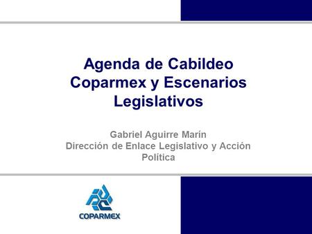 Agenda de Cabildeo Coparmex y Escenarios Legislativos