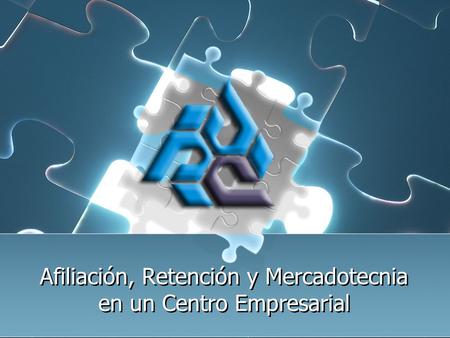 Afiliación, Retención y Mercadotecnia en un Centro Empresarial.