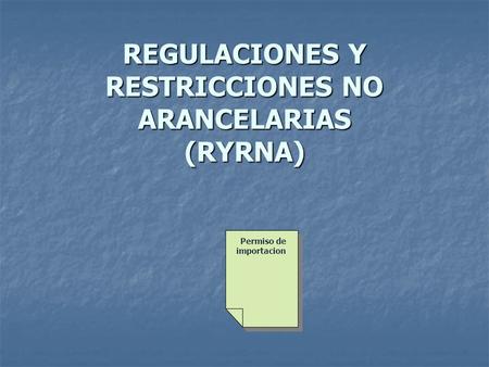 REGULACIONES Y RESTRICCIONES NO ARANCELARIAS (RYRNA)
