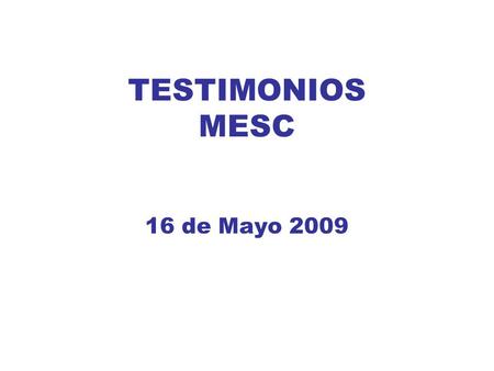 TESTIMONIOS MESC 16 de Mayo 2009. ATENCION A LOSANCIANOS EN LOS ASILOS Sor Clara Marcela de Jesús.