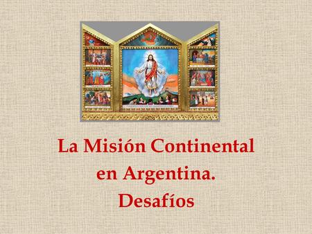 La Misión Continental en Argentina. Desafíos. A partir de la sanción de la ley sobre matrimonio igualitario se le presentan a la Iglesia algunos desafíos.