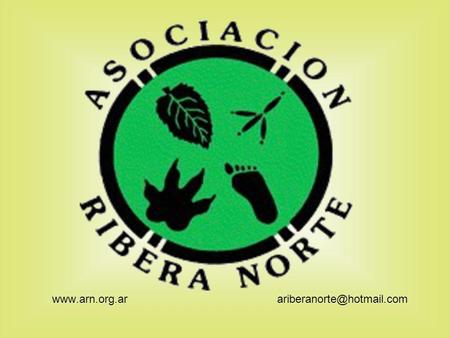 Historia La Asociación Ribera Norte fue creada en el año 1993 por un grupo de voluntarios del Refugio Natural Educativo de la Ribera Norte. Es una asociación.