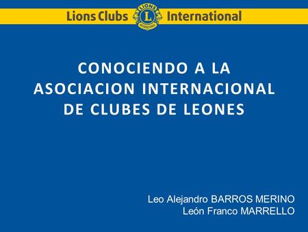 CONOCIENDO A LA ASOCIACION INTERNACIONAL DE CLUBES DE LEONES