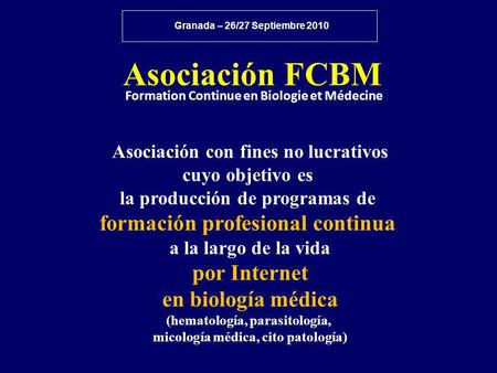 Asociación FCBM Asociación con fines no lucrativos cuyo objetivo es la producción de programas de formación profesional continua a la largo de la vida.
