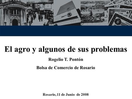 El agro y algunos de sus problemas Bolsa de Comercio de Rosario