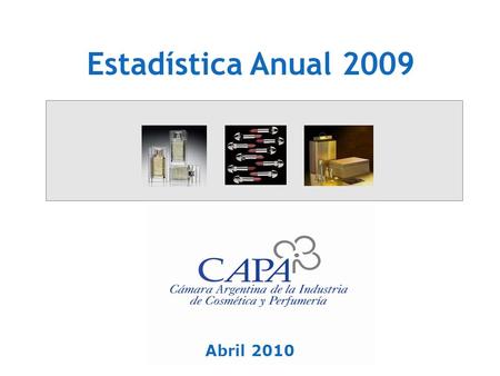 Estadística Anual 2009 Abril 2010. Evolución del Mercado Total CAPA Facturación salido de fábrica Millones de Pesos (salida de fábrica) Vs. YA20,1%26,0%20,2%