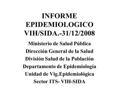 Ministerio de Salud Pública Dirección General de la Salud División Salud de la Población Departamento de Epidemiología Unidad de Vig.Epidemiológica Sector.