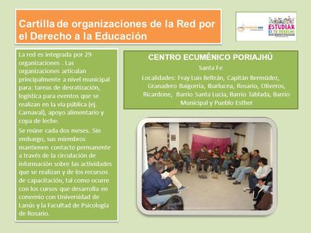 Cartilla de organizaciones de la Red por el Derecho a la Educación La red es integrada por 29 organizaciones. Las organizaciones articulan principalmente.
