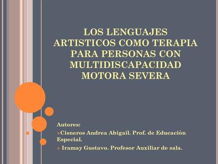 Autores: Cisneros Andrea Abigail. Prof. de Educación  Especial.
