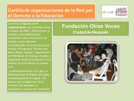 Cartilla de organizaciones de la Red por el Derecho a la Educación La red es integrada por 4 organizaciones que participa en los Consejos de Niñez, Adolescencia.