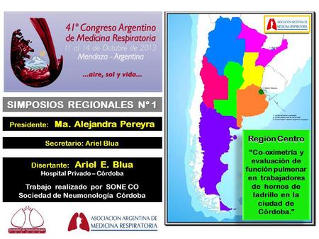 Presidente: Ma. Alejandra Pereyra SIMPOSIOS REGIONALES N° 1 Secretario: Ariel Blua Disertante: Ariel E. Blua Hospital Privado – Córdoba Trabajo realizado.