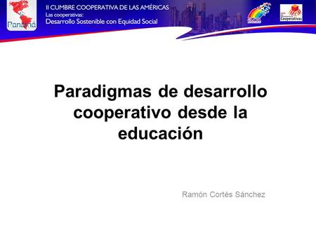 Paradigmas de desarrollo cooperativo desde la educación Ramón Cortés Sánchez.