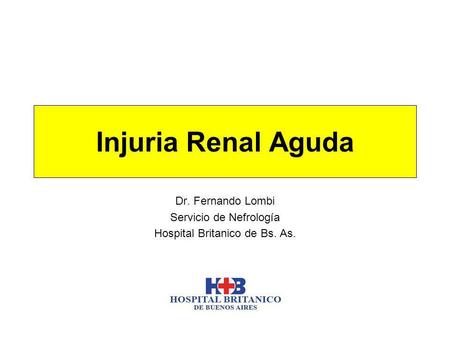 Injuria Renal Aguda Dr. Fernando Lombi Servicio de Nefrología