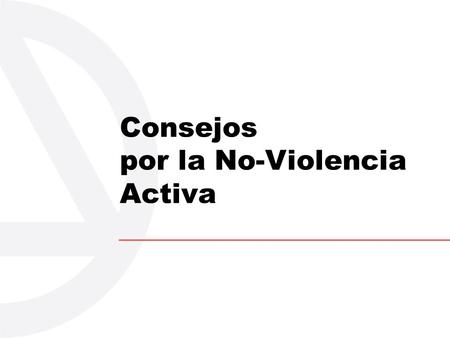 Consejos por la No-Violencia Activa.
