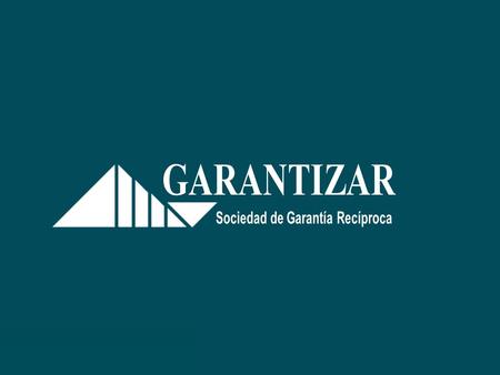 GARANTIZAR S.G.R. Primera S.G.R. en Argentina Se constituye en el año 1997 Opera con autorización de la Autoridad de Aplicación. Se encuentra inscripta.