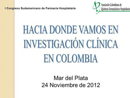 I Congreso Sudamericano de Farmacia Hospitalaria Mar del Plata 24 Noviembre de 2012.
