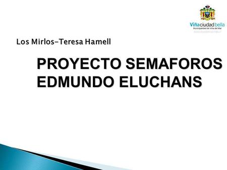 Los Mirlos-Teresa Hamell PROYECTO SEMAFOROS PROYECTO SEMAFOROS EDMUNDO ELUCHANS EDMUNDO ELUCHANS.