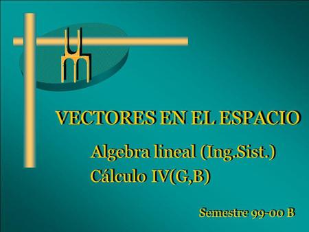 Algebra lineal (Ing.Sist.) Cálculo IV(G,B)