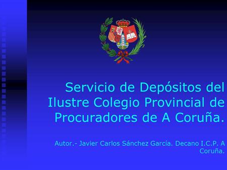 Servicio de Depósitos del Ilustre Colegio Provincial de Procuradores de A Coruña. Autor.- Javier Carlos Sánchez García. Decano I.C.P. A Coruña.
