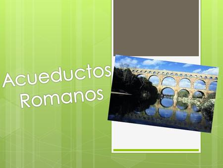 Acueductos Romanos.