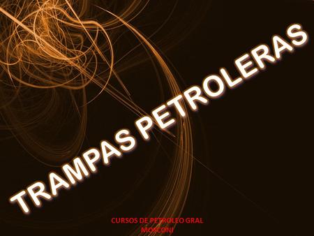 CURSOS DE PETROLEO GRAL MOSCONI