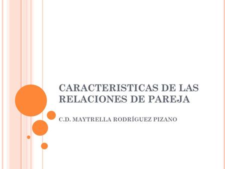 CARACTERISTICAS DE LAS RELACIONES DE PAREJA C. D