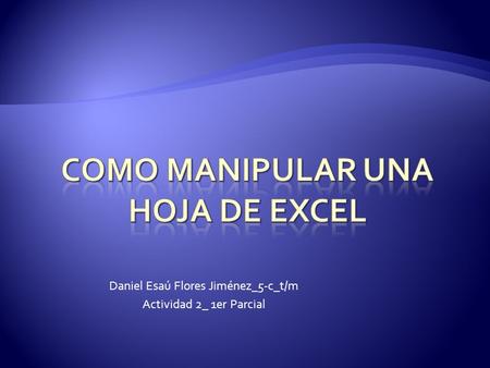 Daniel Esaú Flores Jiménez_5-c_t/m Actividad 2_ 1er Parcial.