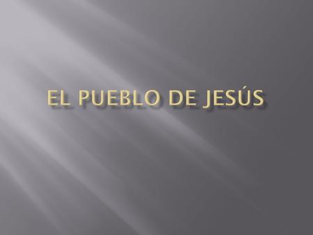 EL PUEBLO DE JESÚS.