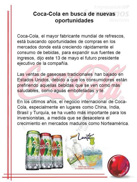 Coca-Cola, el mayor fabricante mundial de refrescos, está buscando oportunidades de compras en los mercados donde está creciendo rápidamente el consumo.
