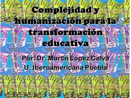 Complejidad y humanización para la transformación educativa