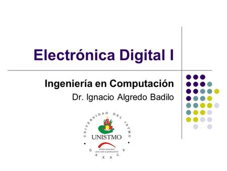 Ingeniería en Computación Dr. Ignacio Algredo Badilo