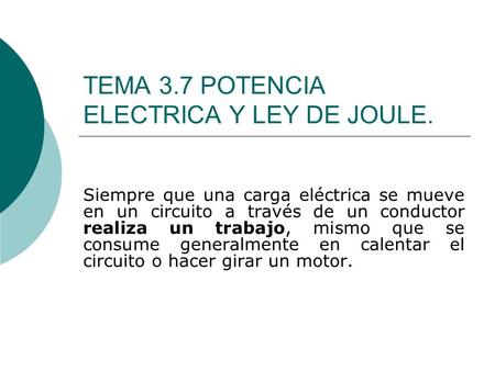 TEMA 3.7 POTENCIA ELECTRICA Y LEY DE JOULE.