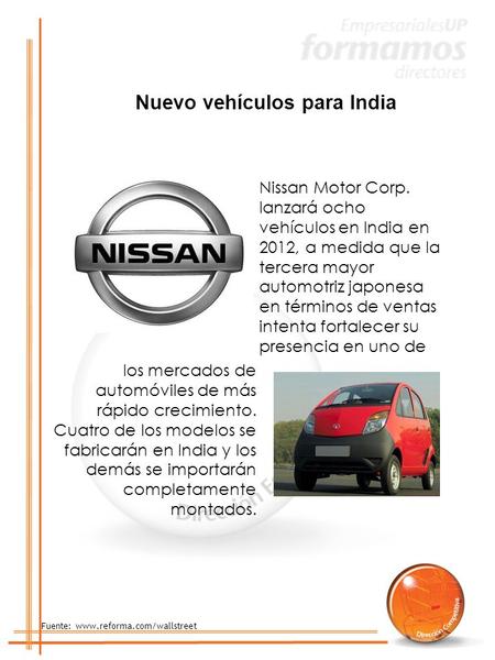 Nissan Motor Corp. lanzará ocho vehículos en India en 2012, a medida que la tercera mayor automotriz japonesa en términos de ventas intenta fortalecer.