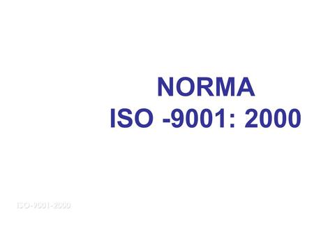 NORMA ISO -9001: 2000 ISO-9001-2000.
